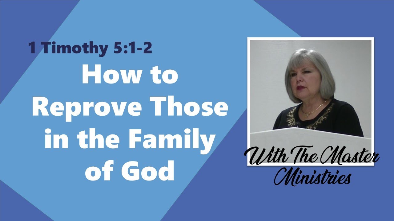 How To Reprove Those In The Family Of God