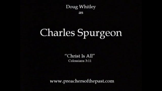 Charles Haddon Spurgeon, Christ Is Al...