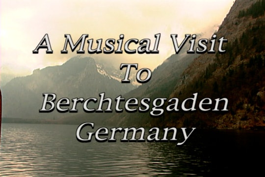 A Musical Visit To Berchtesgaden, Germany