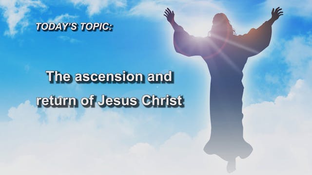 The Ascension And Return Of Jesus Chr...
