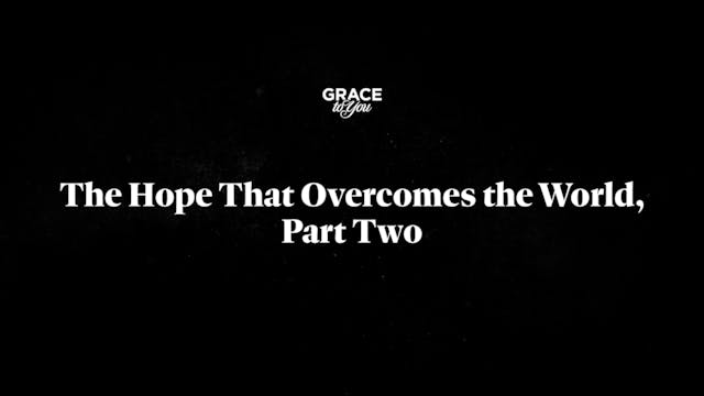 The Hope That Overcomes The World - P...