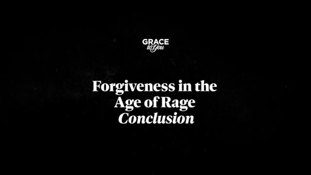 Forgiveness In The Age Of Rage - conc...