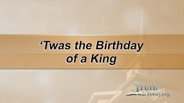 'Twas The Birthday Of A King