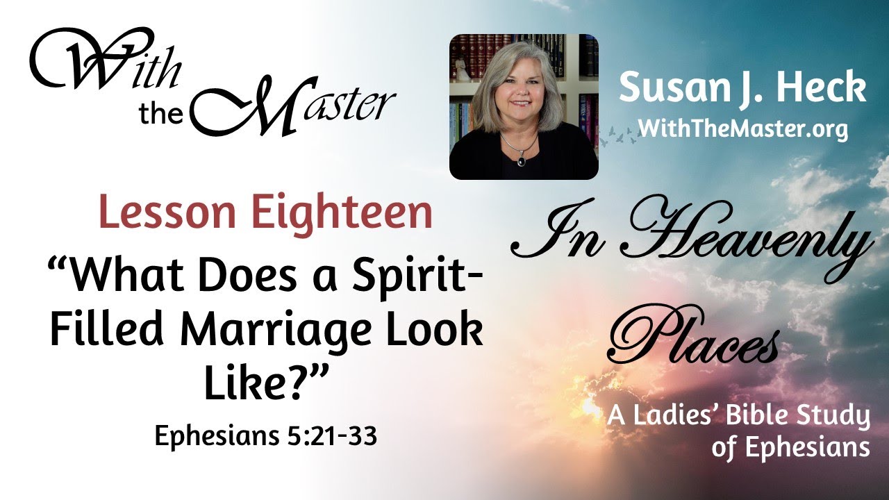 Lesson 18: What Does A Spirit-Filled Marriage Look Like