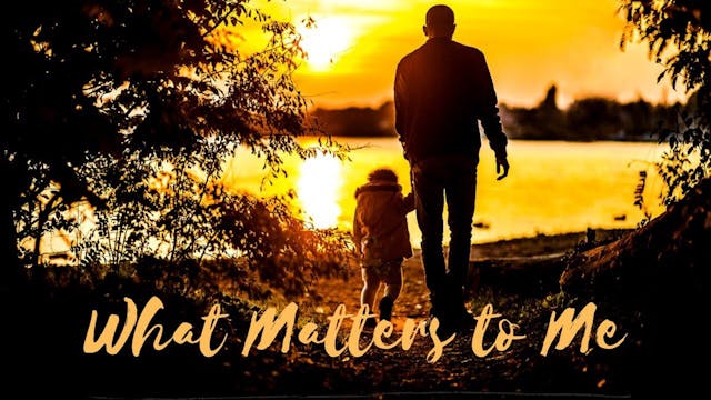 What Matters to Me
