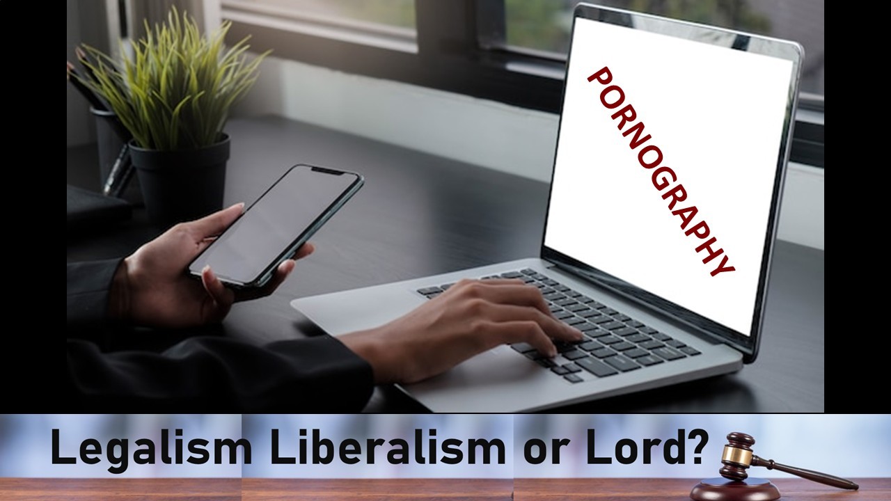 Legalism, Liberalism Or Lord: Sexual Promiscuity - Part 5