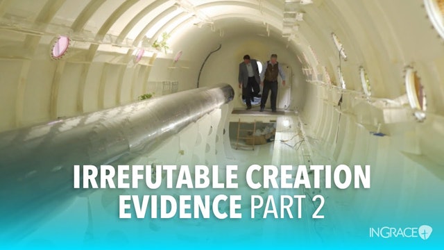 Irrefutable Creation Evidence - Part 2 of 4