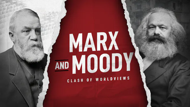 Marx and Moody: Clash of the Worldviews