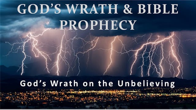 God’s Wrath On The Unbelieving