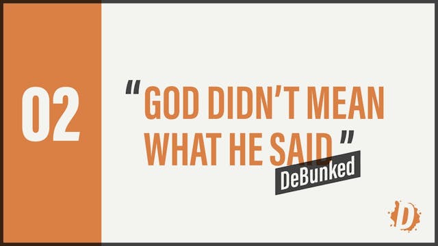 DeBunked 02 - God Didn't Mean What He...