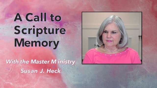 A Call To Scripture Memory with Susan Heck