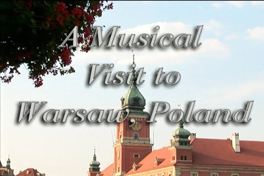 A Musical Visit To Warsaw, Poland