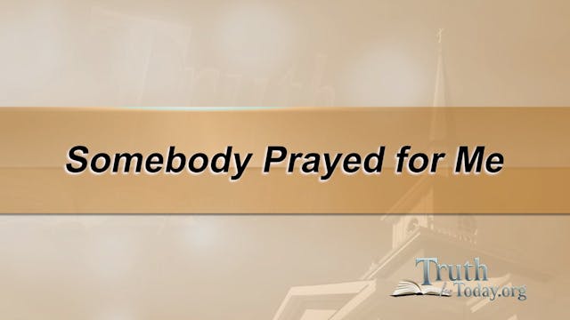 Somebody Prayed For Me