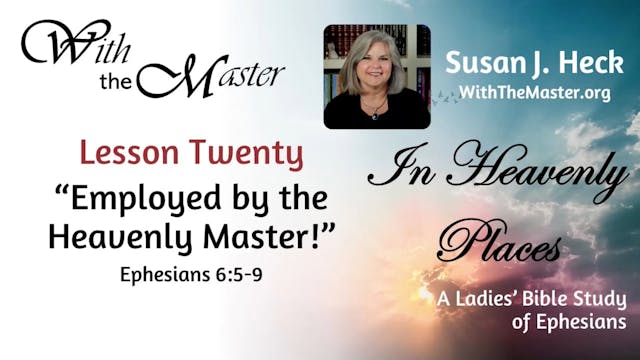Lesson 20: Employed By The Heavenly M...