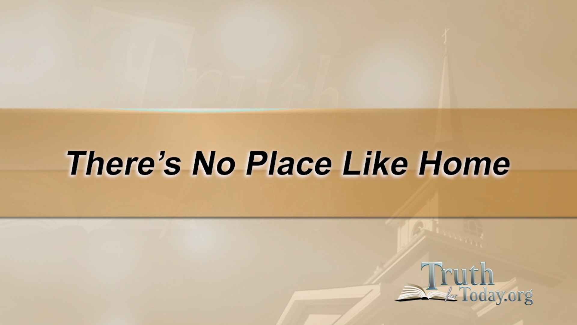 There's No Place Like Home