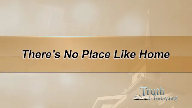 There's No Place Like Home