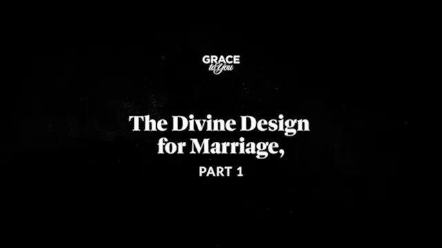 The Divine Design For Marriage - Part 1