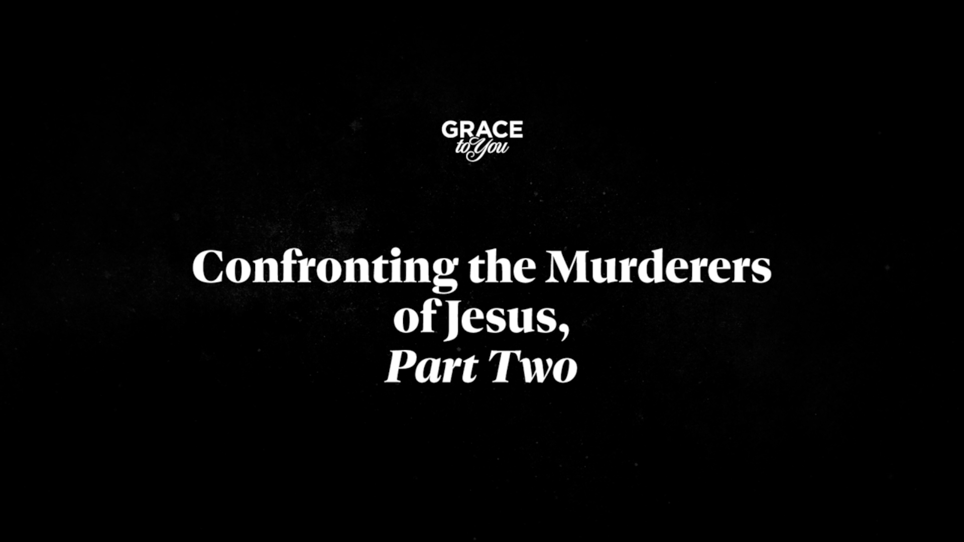 Confronting The Murderers Of Jesus, Part 2