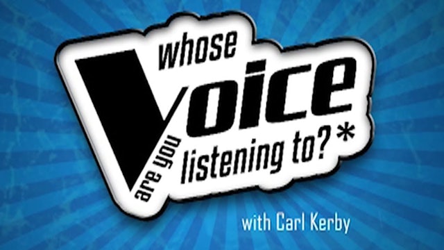 Whose Voice Are You Listening To? - Carl Kerby
