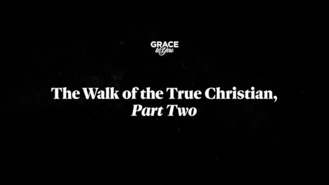 The Walk Of The True Christian - Part 2