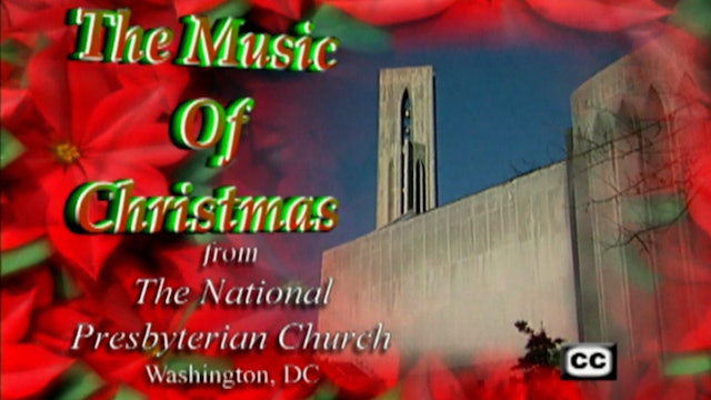 The Music Of Christmas from The National Presbyterian Church in Washington D.C.