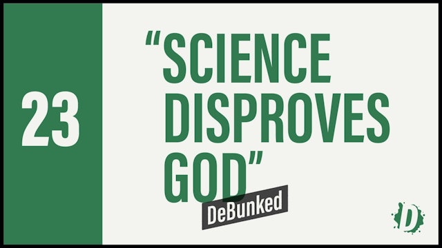 DeBunked 23 - Science Disproves God