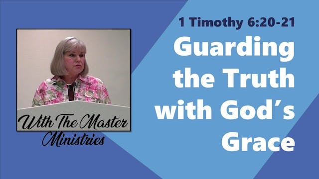 Guarding The Truth With God's Grace