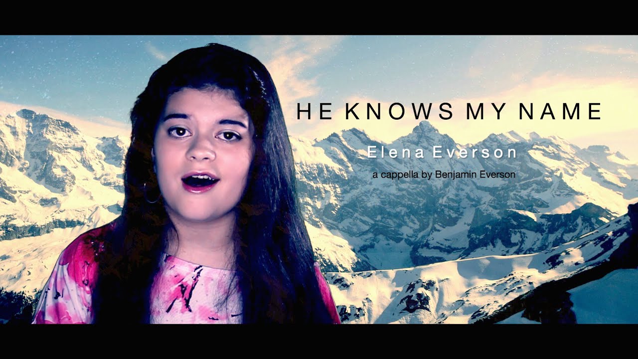 He Knows My Name (Elena Everson, A Cappella)