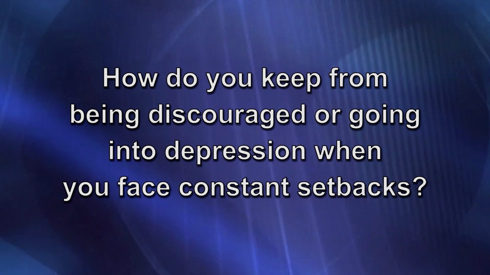 Program 4: Overcoming Discouragement