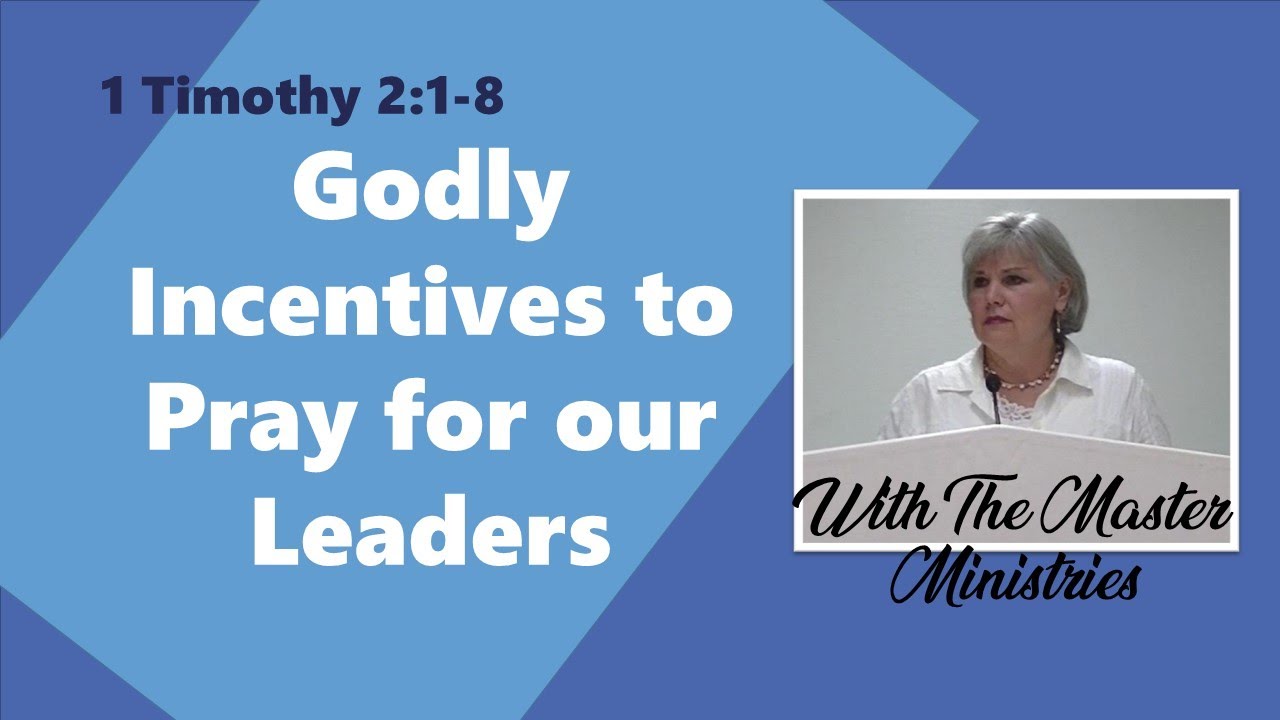 Godly Incentives To Pray For Our Leaders