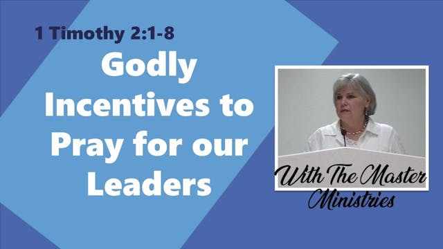 Godly Incentives To Pray For Our Leaders