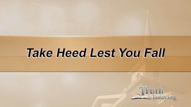 Take Heed Lest You Fall