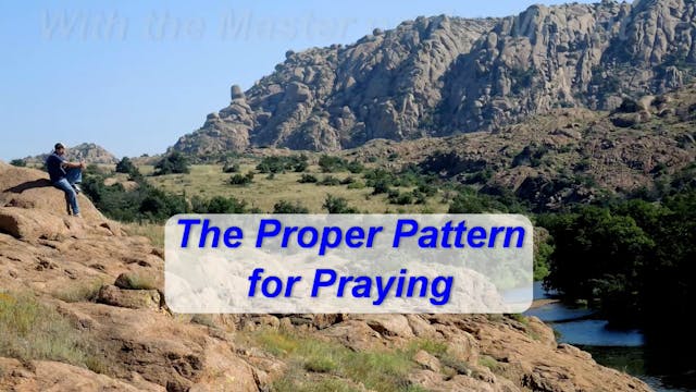 The Proper Pattern For Praying