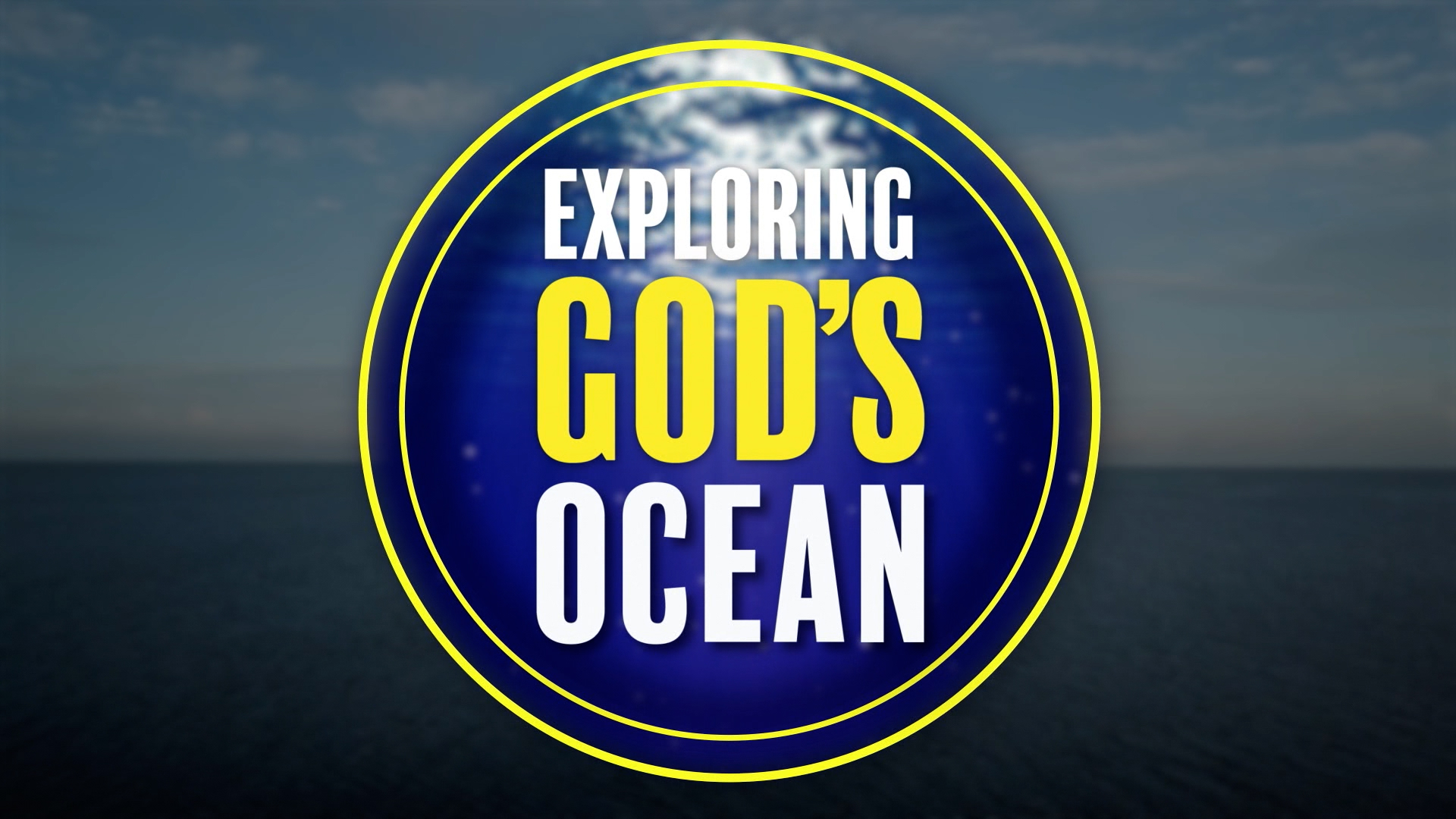 Exploring God's Ocean - Part 1