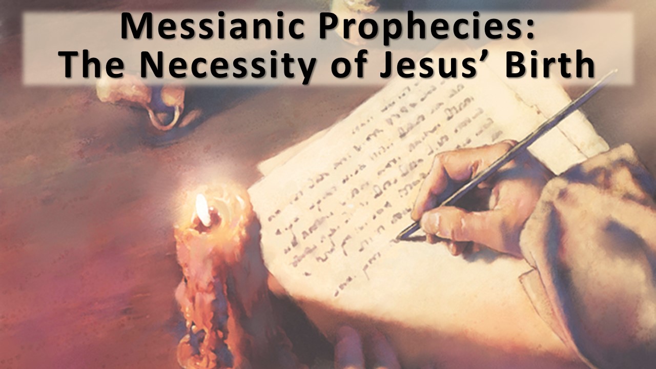 The Prophetic Necessity Of Jesus’ Birth