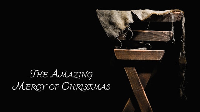 At Calvary "The Amazing Mercy Of Christmas"