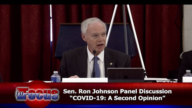 Senator Ron Johnson "COVID 19: A Second Opinion - Expert Panel, Part 1"