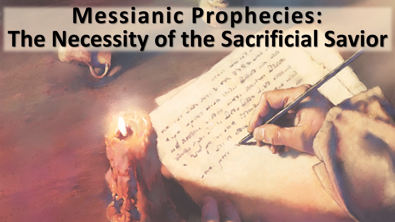 The Prophetic Necessity Of The Sacrificial Savior