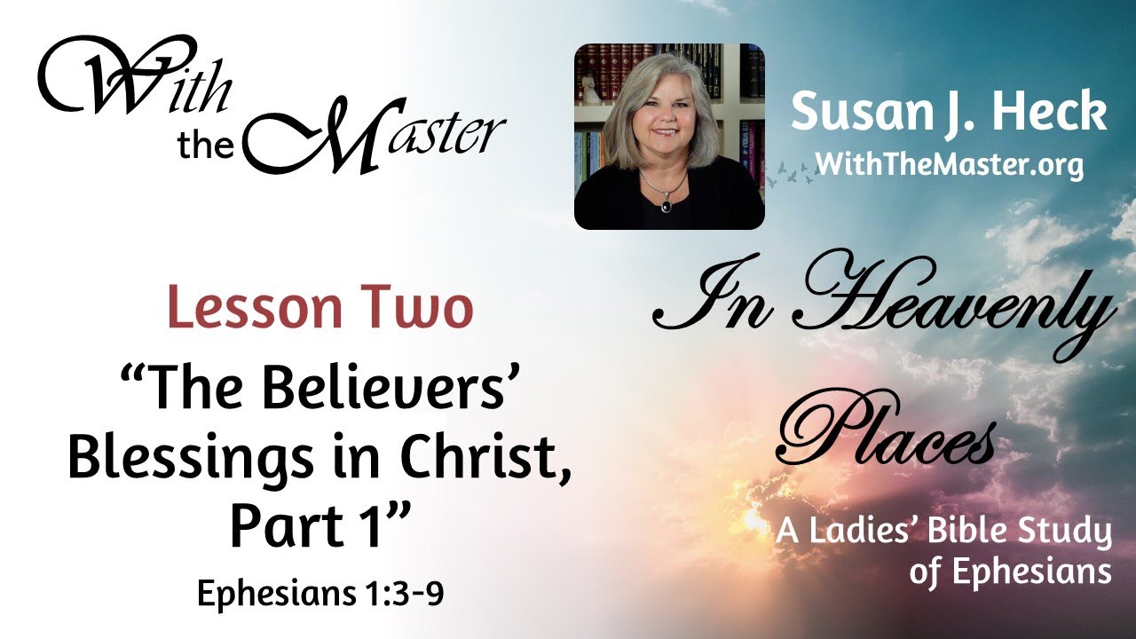 Lesson 2: The Believer’s Blessings In Christ! - Part 1