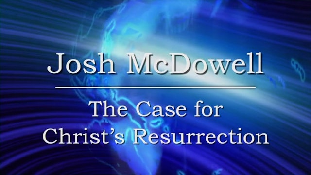 "The Case For Christ's Resurrection" - Josh McDowell