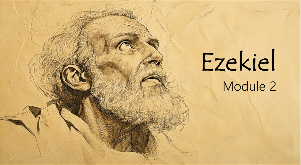 Module 2 - The Glory of the Lord in Ezekiel's Call