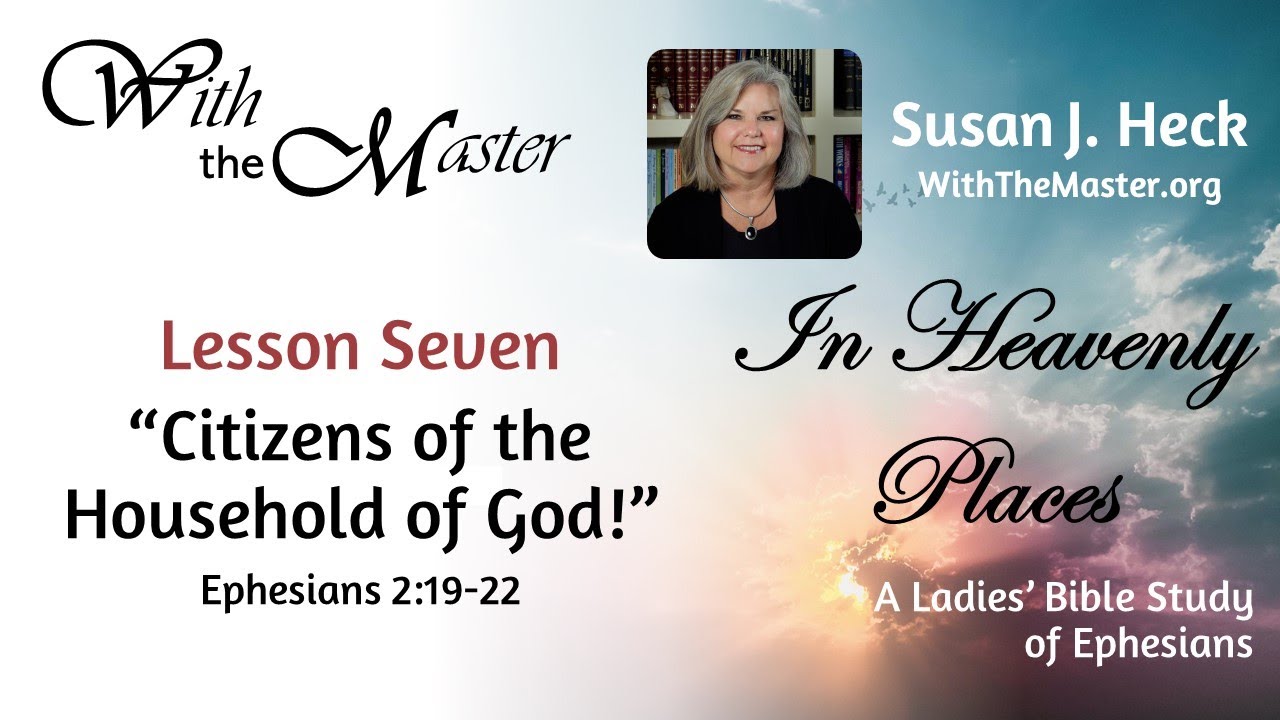 Lesson 7: Citizens Of The Household Of God!