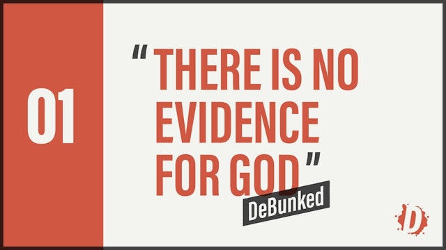 DeBunked 01 - There Is No Evidence For God