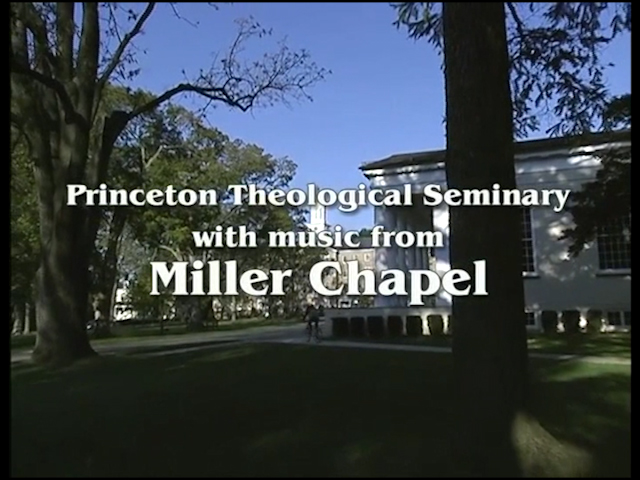 Music From Miller Chapel At Princeton Theological Seminary