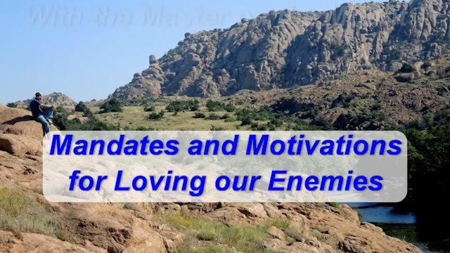 Mandates And Motivations For Loving Our Enemies