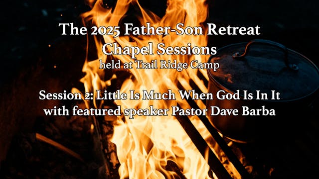 Session 2: Little Is Much When God Is...