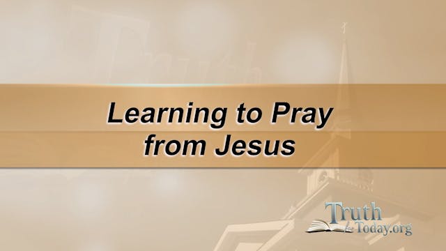 Learning To Pray From Jesus