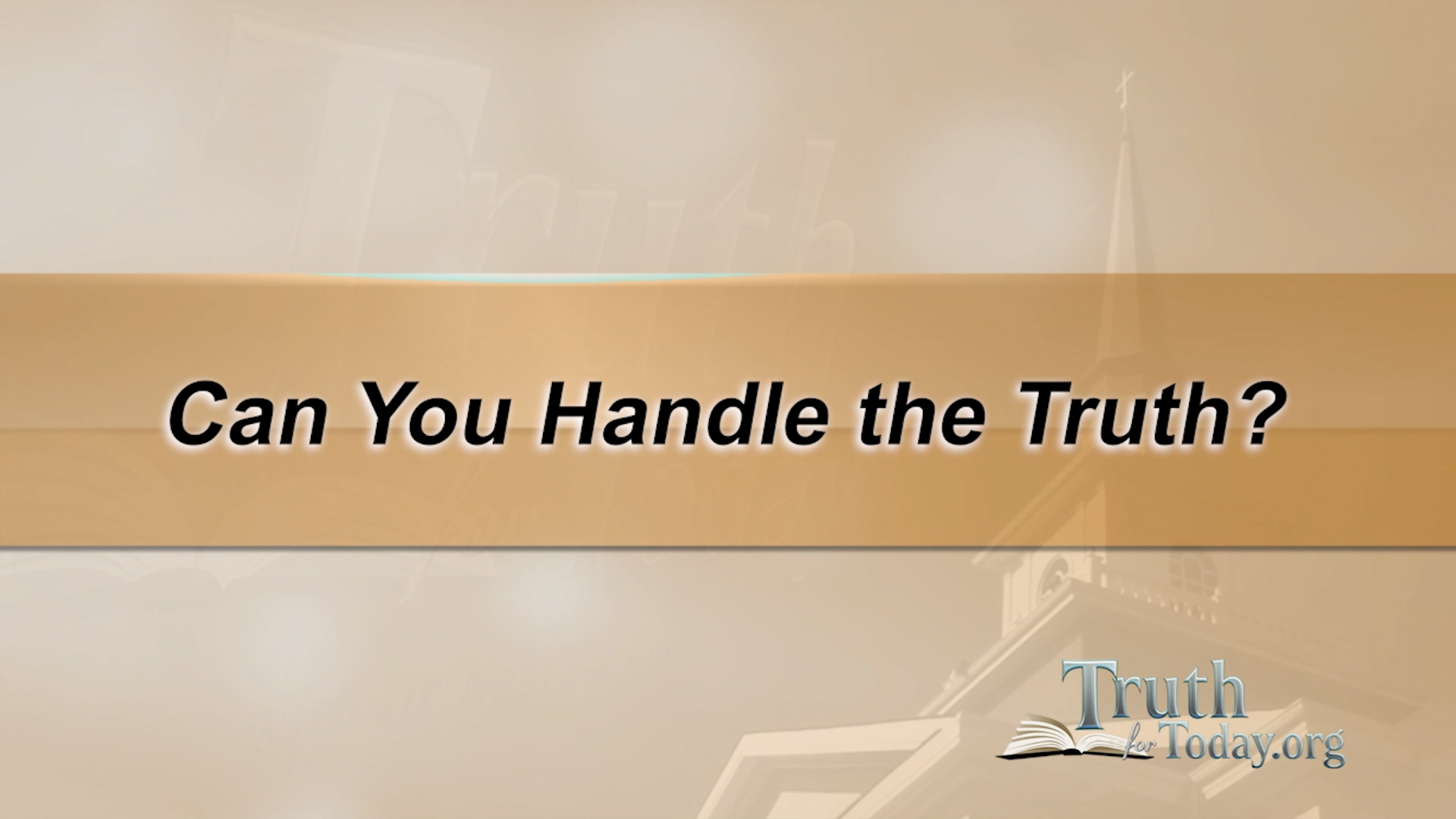 Can You Handle The Truth?