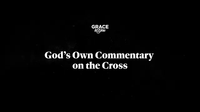 God's Own Commentary On The Cross