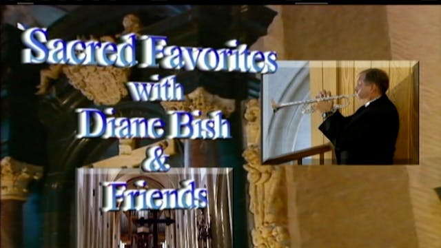 Sacred Favorites With Diane Bish & Fr...